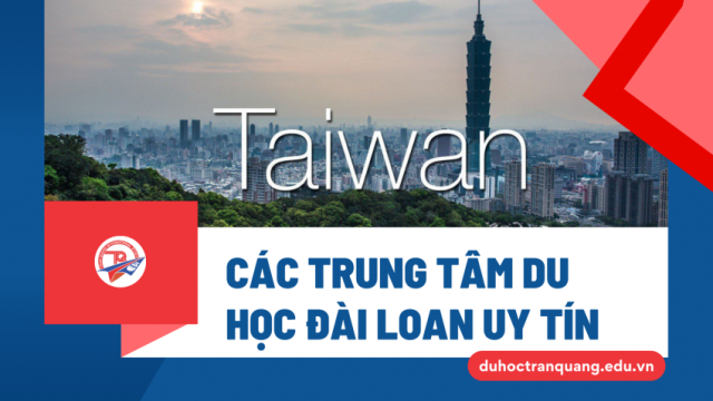 Top các trung tâm du học Đài Loan uy tín, đáng tin cậy không nên bỏ lỡ